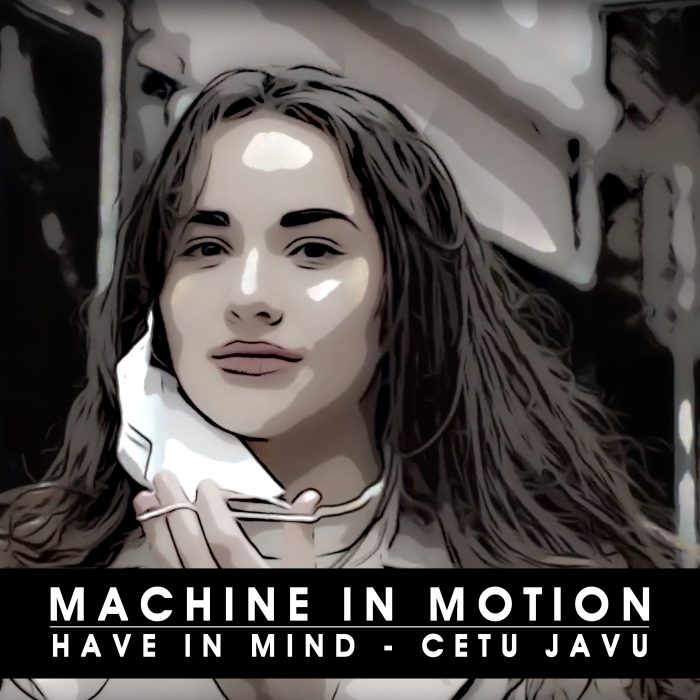 Machine in Motion – Have in Mind (Cetu Javu) Released!
