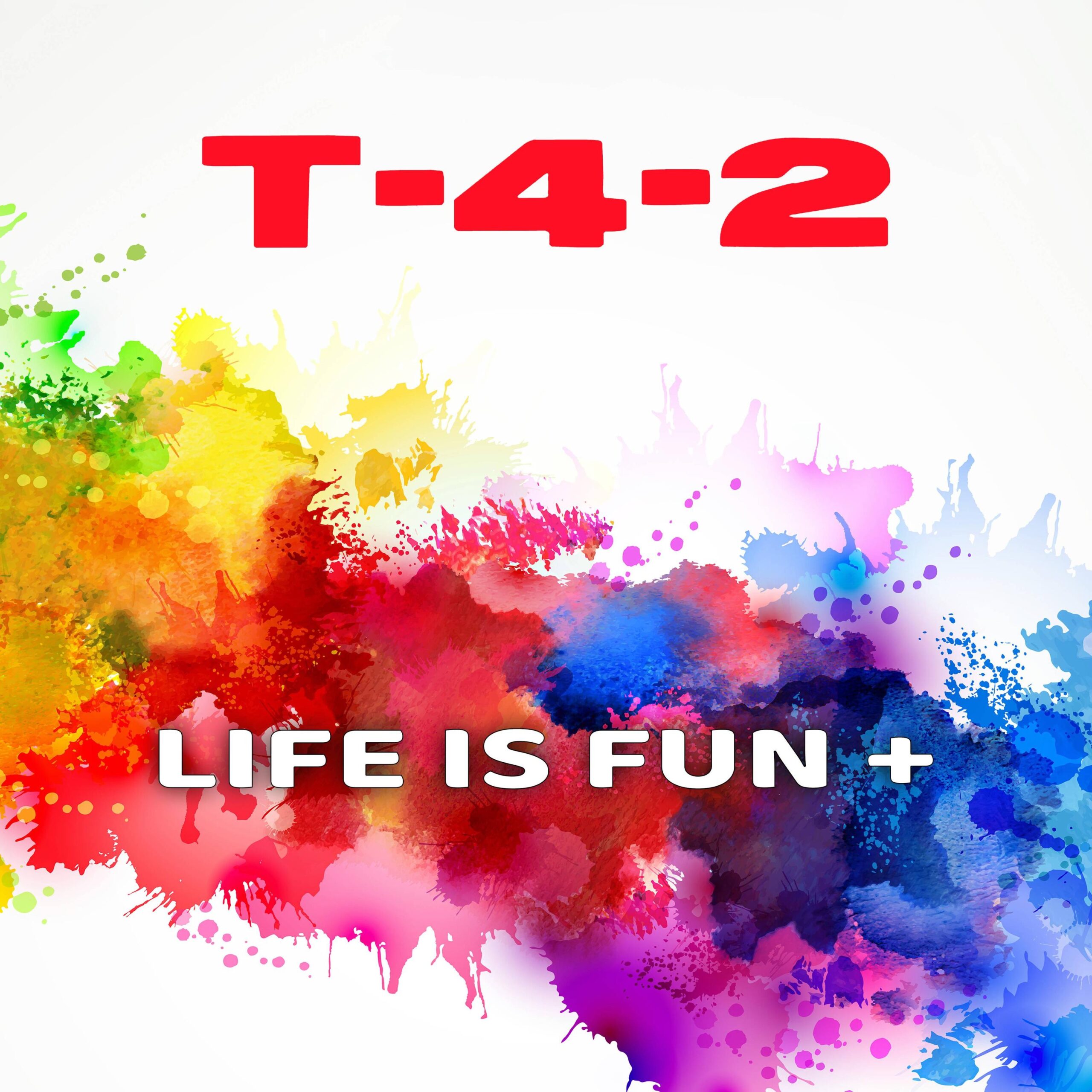 T-4-2 Life is Fun +