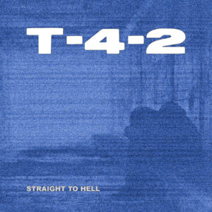 T-4-2 • Straight to Hell